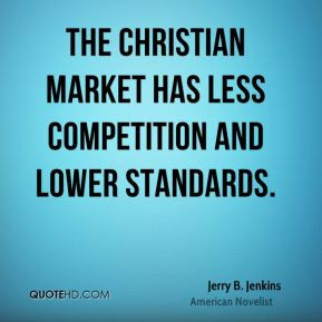 Jerry B. Jenkins - The Christian market has less competition and lower ...