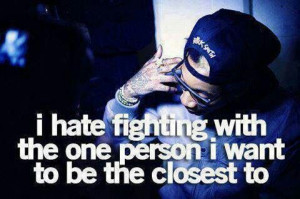 hate when we argue over senseless things. I'm sorry for not always ...