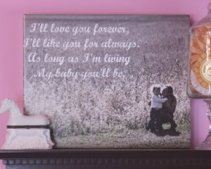 will Love you Forever I will Like you for Always – Daughter Quote
