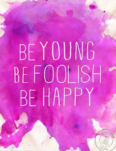 Be Young Be Foolish Be Happy 8.5x11 Watercolor Digital Print. $14.00 ...