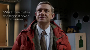 Which one makes the biggest hole? Lester Nygaard Quotes, Fargo Quotes