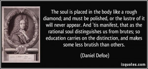 in the body like a rough diamond; and must be polished, or the lustre ...