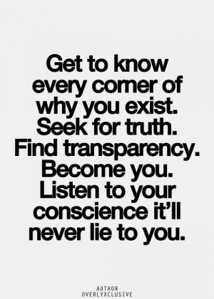 Listen to your conscience it'll never lie to you.
