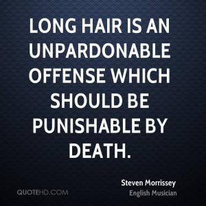 Morrissey Hair Quote Long hair is a morrissey