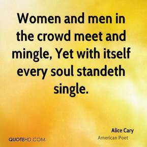Alice Cary - Women and men in the crowd meet and mingle, Yet with ...