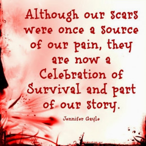Although our scars were once ...