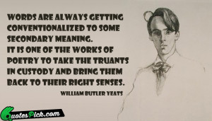 Words Are Always Getting by william-butler-yeats Picture Quotes