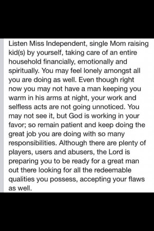 To all you single, independent, hard working mothers...Stay Strong!!