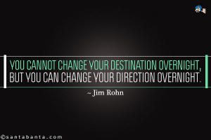 ... destination overnight, but you can change your direction overnight