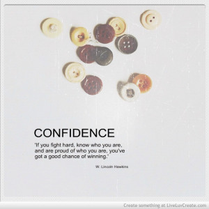 ... Who You Are You’ve Got A Good Chance Of Winning - Confidence Quote