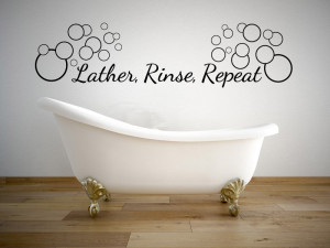 Lather Rinse Repeat Bathroom Quote Vinyl Wall Decal #3...