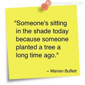 Tree Quotes: Someone’s Sitting In The Shade Today Because Someone ...