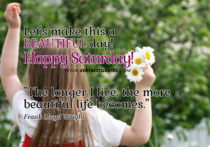 Good Morning, Let’s make this a BEAUTIFUL day! Happy Saturday!