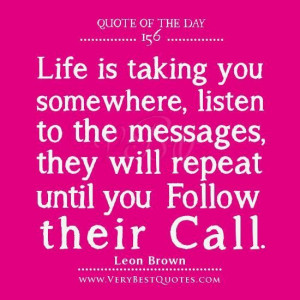 Life quote of the day life is taking you somewhere listen to the ...