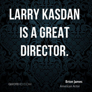 Larry Kasdan is a great director.