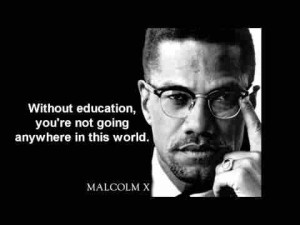 Malcolm X quotes about education