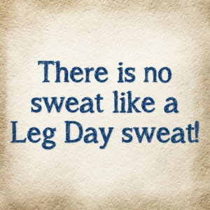 Quote of the day for Leg day
