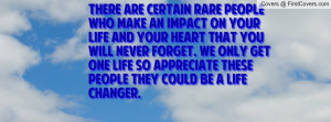 There are certain rare people who make an impact on your life and your ...