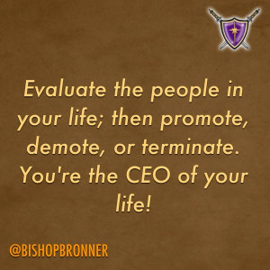 Evaluate the people in your life; then promote, demote, or terminate ...