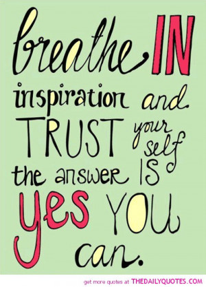 breath-in-inspiration-trust-yourself-life-quotes-sayings-pictures.jpg