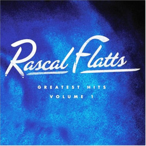 greatest hits vol 1 rascal flatts greatest hits vol 1