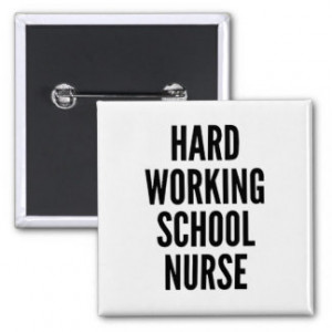 Hard Working School Nurse Pinback Button
