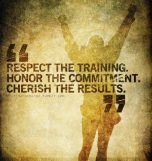 Soccer Quote: Respect the training. Honor the commitment. Cherish...