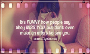 People Say They Miss You But Don Even Make Effort See