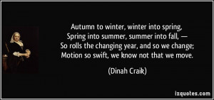 ... to winter, winter into spring, Spring into summer, summer into