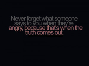 Never Forget What Someone Says To You When They’re Angry, Because ...