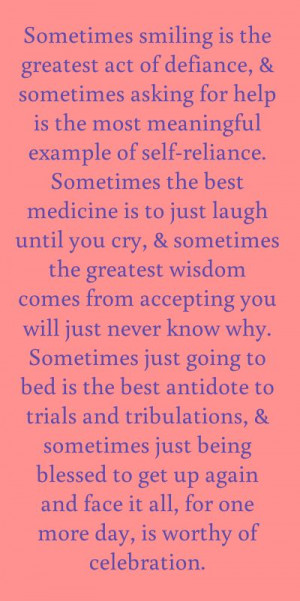 ... medicine is just to laugh until you cry, and sometimes the greatest
