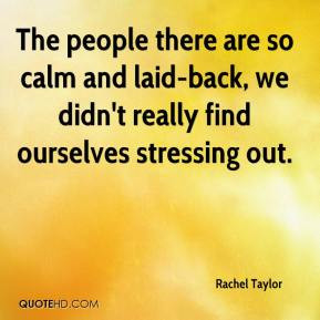 Rachel Taylor - The people there are so calm and laid-back, we didn't ...
