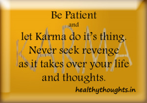 Karma quotes-be patiend and never take revenge as it takes over your ...