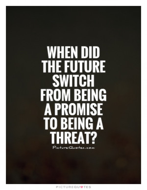 Future Quotes Promise Quotes Chuck Palahniuk Quotes Threat Quotes ...