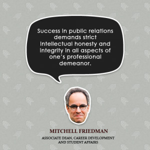 Success in public relations demands strict intellectual honesty and ...
