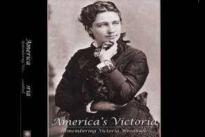america s victoria remembering victoria woodhull america s victoria is
