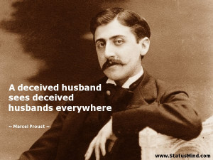 ... deceived husbands everywhere - Marcel Proust Quotes - StatusMind.com