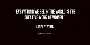 ... women. - Kemal Ataturk at Lifehack Quotes Kemal Ataturk at quotes