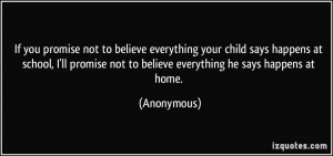 If you promise not to believe everything your child says happens at ...