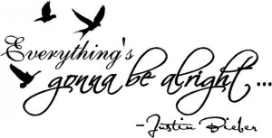 Justin Bieber Everything's gonna be alright wall quote vinyl decal