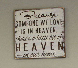 ... we love is in heaven there s a little bit of heaven in our home