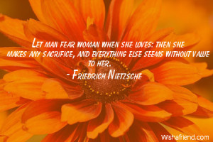 women Let man fear woman when she loves then she makes any sacrifice