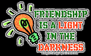 Friendship Is A Light In The Darkness - Friendship Quote