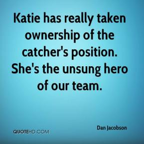 Katie has really taken ownership of the catcher's position. She's the ...