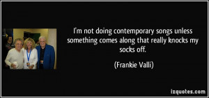 More Frankie Valli Quotes