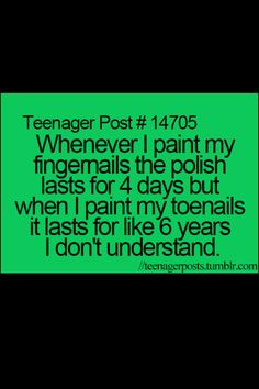 teen quote so true more true facts so true teenpost nails polish ...