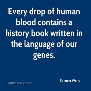 Every drop of human blood contains a history book written in the ...