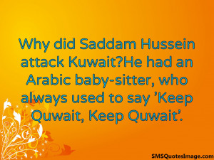 Why did Saddam Hussein attack...