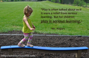 ... play is serious learning.