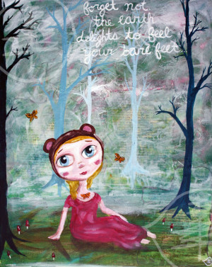 instead I dream of going barefoot in the forest, and paint if of ...
